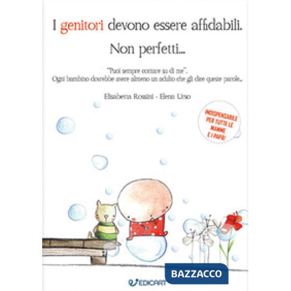 Genitori devono essere affidabili. Non perfetti... (I)