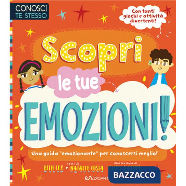 Scopri le tue emozioni. Conosci te stesso. Ediz. illustrata