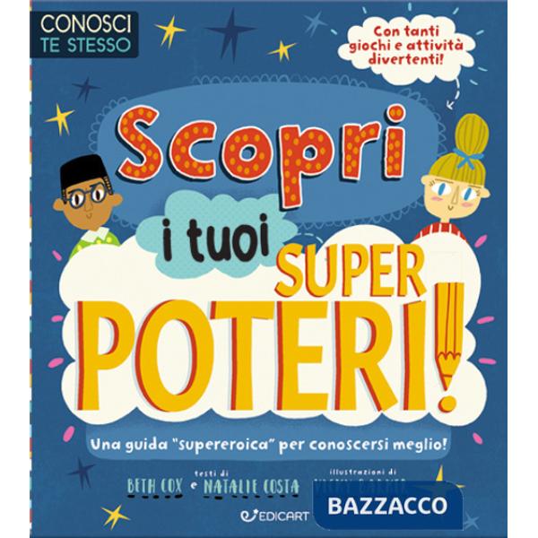 Scopri i tuoi super poteri! Conosci te stesso. Ediz. illustrata