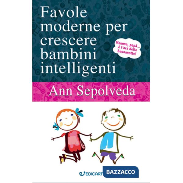 Favole moderne per crescere bambini intelligenti. Ediz. illustrata