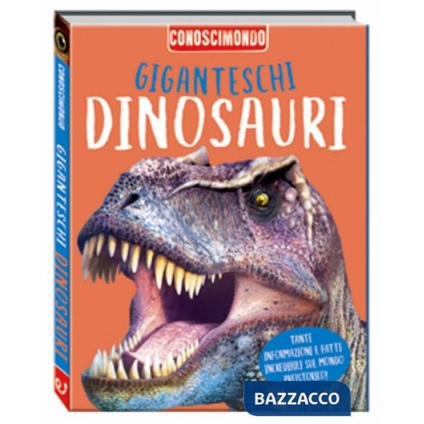 Giganteschi dinosauri. Conoscimondo