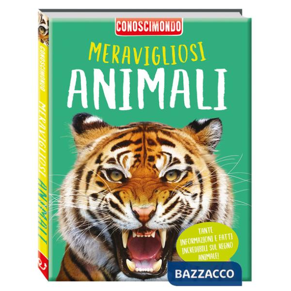 Meravigliosi animali. Conoscimondo