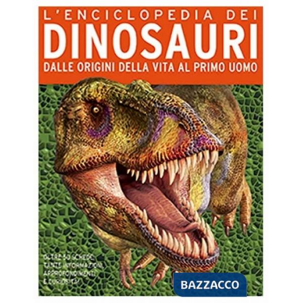 Enciclopedia dei dinosauri. Nascita ed evoluzione dei giganti della preistoria (L')