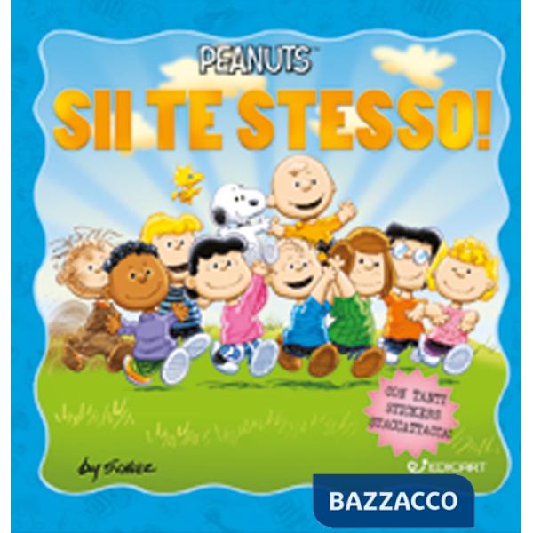 Sii te stesso! Peanuts. Ediz. a colori