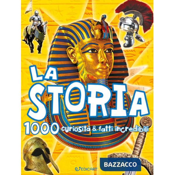 Storia. 1000 curiosità e fatti incredibili (La)