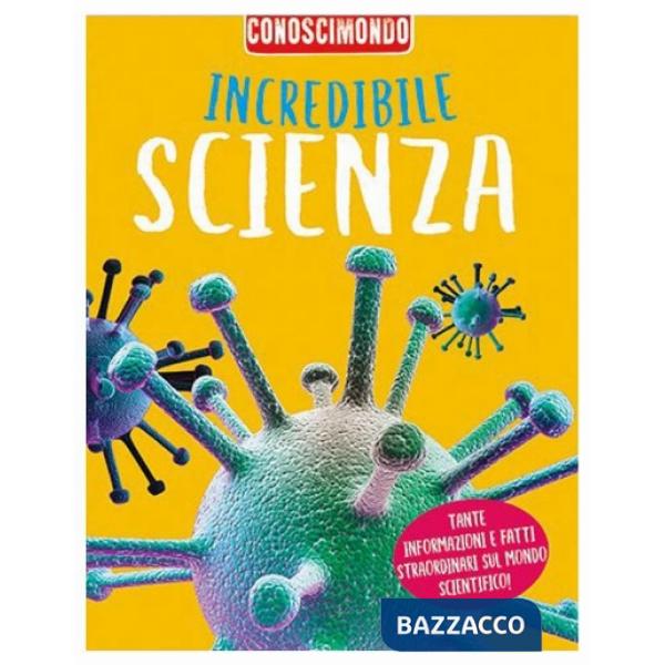 Incredibile scienza. Conoscimondo