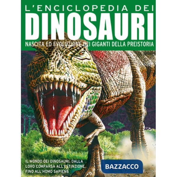 Enciclopedia dei dinosauri. Nascita ed evoluzione dei giganti della preistoria. Ediz. a colori (L')