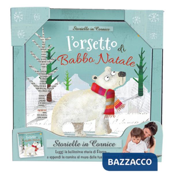 Orsetto di Babbo Natale. Storielle in cornice. Ediz. a colori. Con stampa su tela da appendere (L')