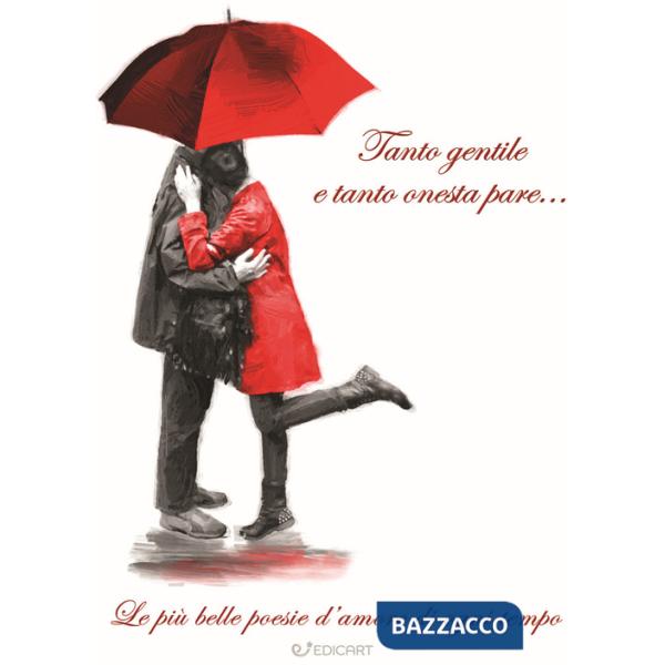 Tanto gentile e tanto onesta pare... Le più belle poesie d'amore di ogni tempo