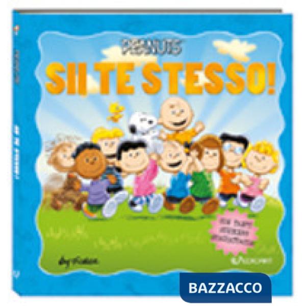 Sii te stesso! Peanuts. Ediz. a colori