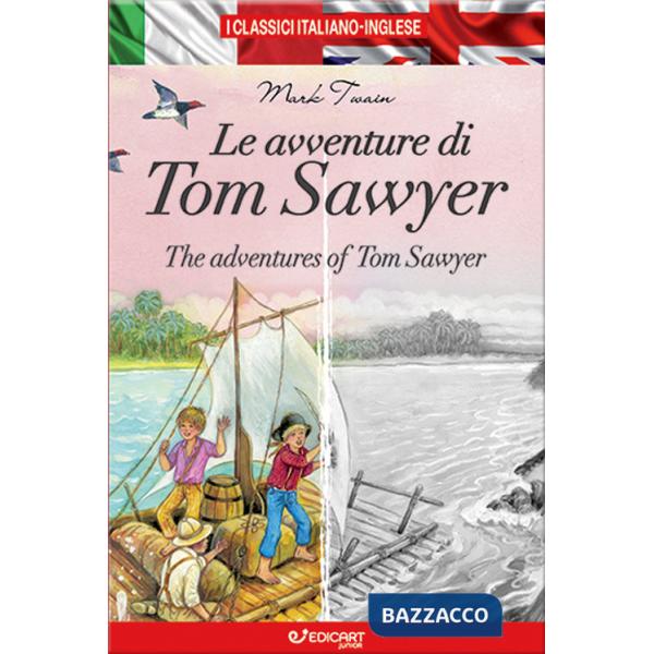 Avventure di Tom Sawyer-The adventures of Tom Sawyer. I classici italiano-inglese. Ediz. bilingue (Le)