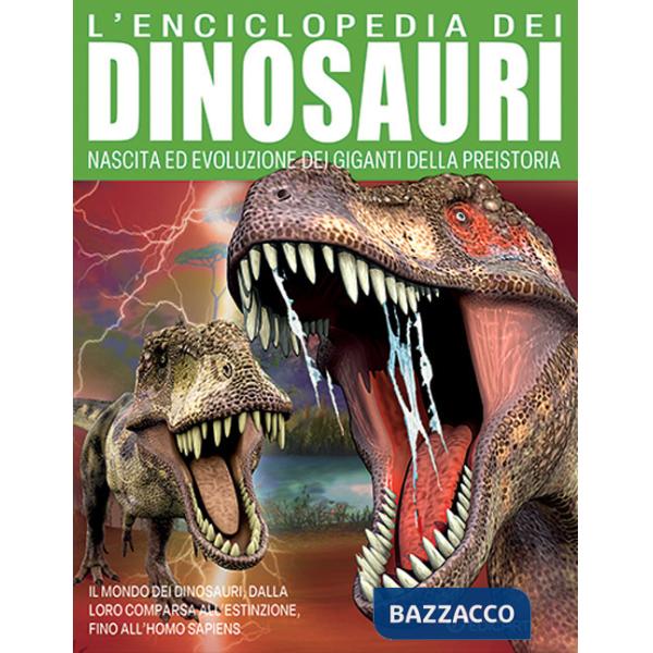 Enciclopedia dei dinosauri. Nascita ed evoluzione dei giganti della preistoria (L')