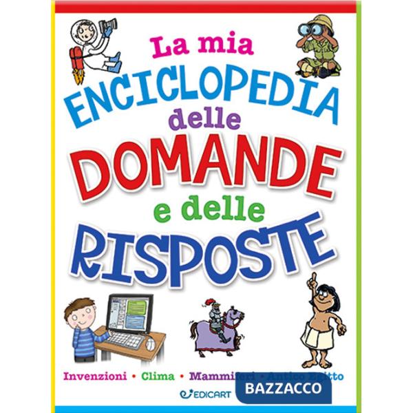 Mia enciclopedia delle domande e delle risposte (La)