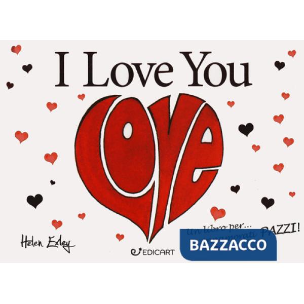 I love you. Un libro per... innamorati pazzi!
