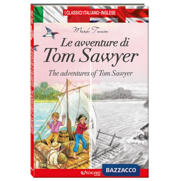 Avventure di Tom Sawyer-The adventures of Tom Sawyer. I classici italiano-inglese. Ediz. bilingue (Le)