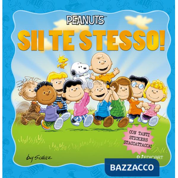 Sii te stesso! Peanuts. Ediz. illustrata