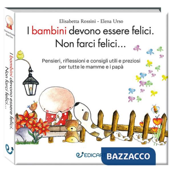 Bambini devono essere felici. Non farci felici.... Ediz. ampliata (I)