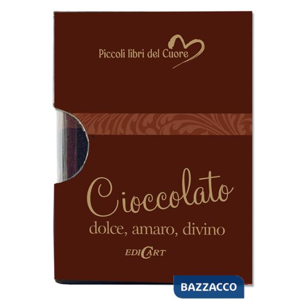 Cioccolato. Dolce, amaro, divino