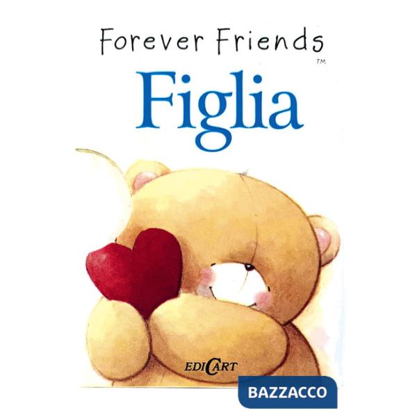 Figlia. Forever friends