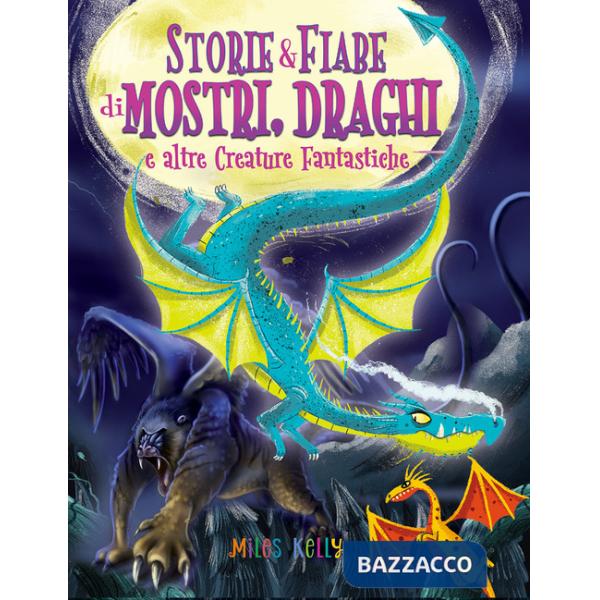 Storie & fiabe di mostri, draghi e altre creature fantastiche