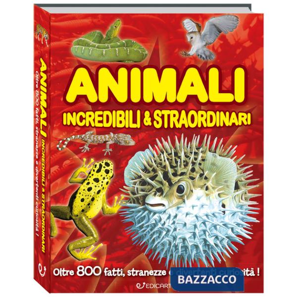 Animali incredibili & straordinari