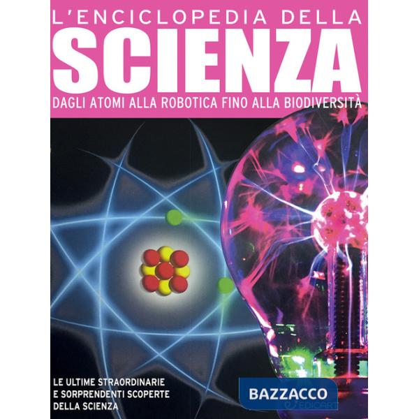 Enciclopedia della scienza. Dagli atomi alla robotica fino alla biodiversità (L')