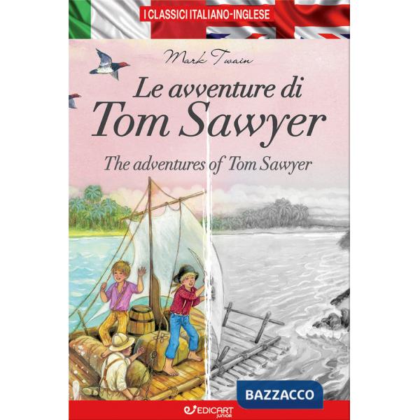 Avventure di Tom Sawyer-The adventures of Tom Sawyer. I classici italiano-inglese. Ediz. bilingue (Le)