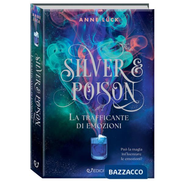 Trafficante di emozioni. Silver & poison (La)