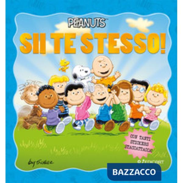Sii te stesso! Peanuts. Ediz. a colori