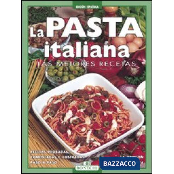 Pasta italiana. Las mejores recetas. Ediz. a colori (La)