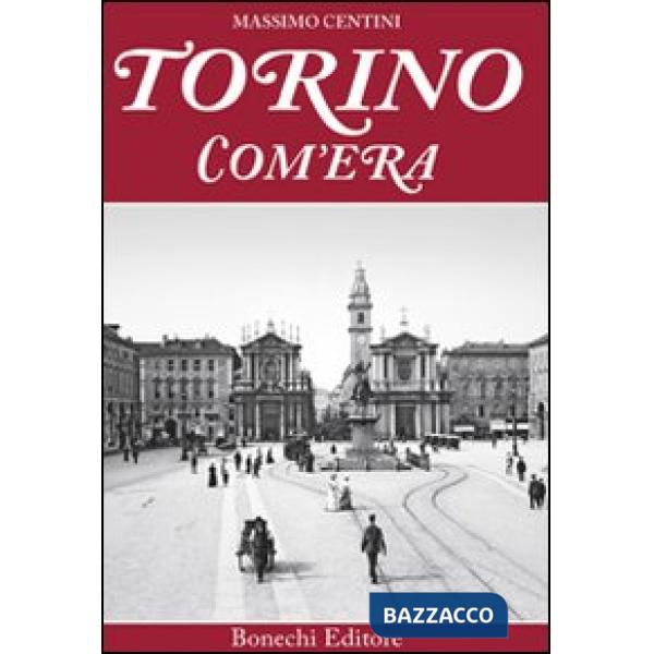 Torino com'era. Ediz. a colori