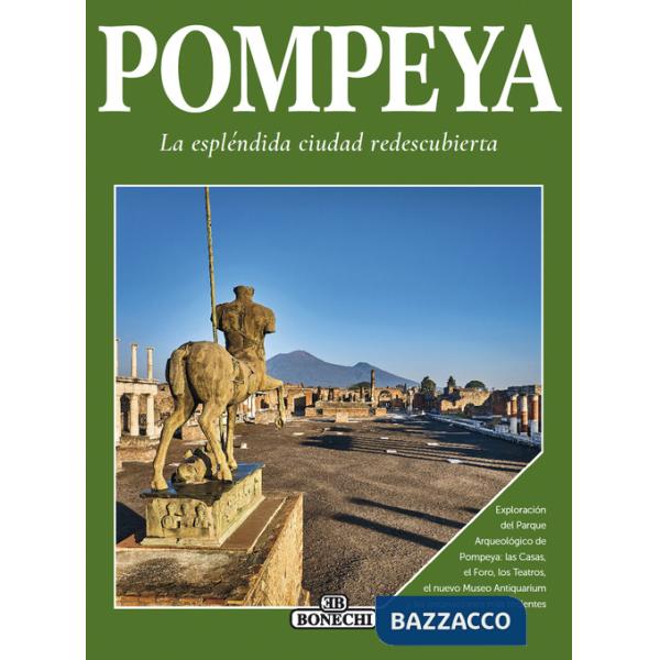 Pompei, la splendida città ritrovata. Ediz. spagnola
