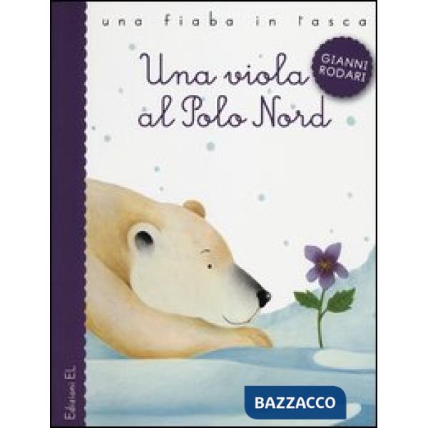 Viola al Polo Nord. Ediz. illustrata (Una)