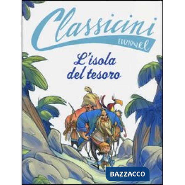 Isola del tesoro da Robert L. Stevenson. Classicini. Ediz. illustrata (L')