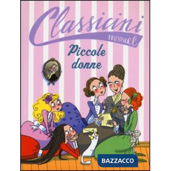 Piccole donne da Louisa May Alcott. Classicini. Ediz. illustrata