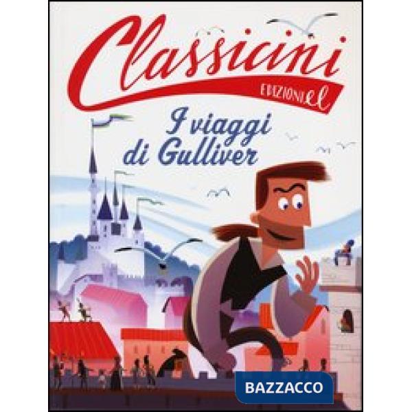 Viaggi di Gulliver da Jonathan Swift. Classicini. Ediz. illustrata (Il)