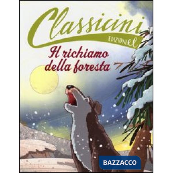 Richiamo della foresta da Jack London. Classicini. Ediz. illustrata (Il)