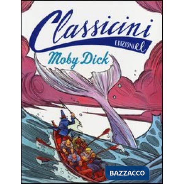 Moby Dick da Herman Melville. Classicini. Ediz. illustrata