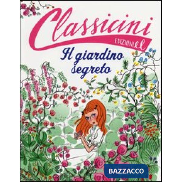 Giardino segreto da Frances H. Burnett. Classicini. Ediz. illustrata (Il)