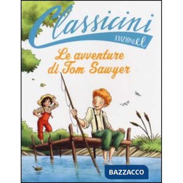 Avventure di Tom Sawyer da Mark Twain. Classicini. Ediz. illustrata (Le)