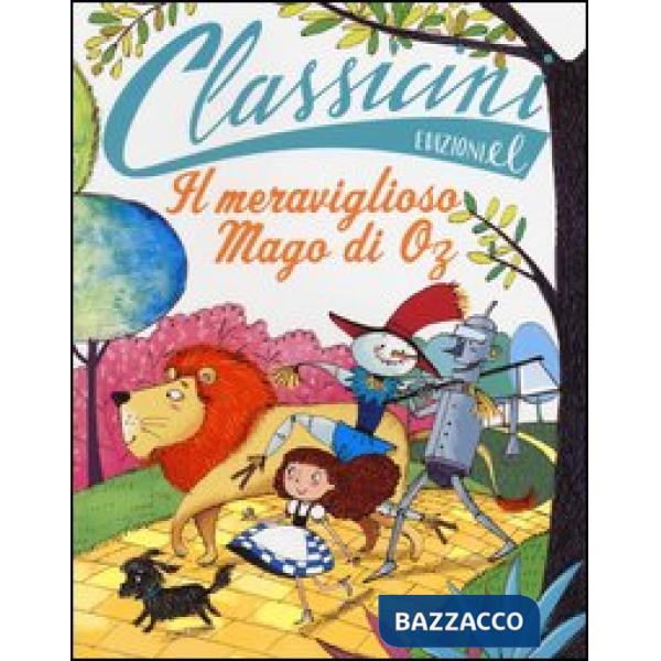 Meraviglioso mago di Oz da L. Frank Baum. Classicini. Ediz. illustrata (Il)