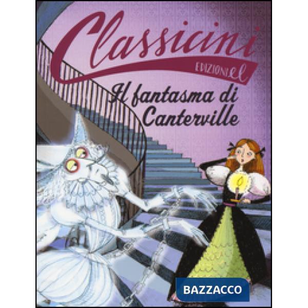 Fantasma di Canterville da Oscar Wilde. Classicini. Ediz. illustrata (Il)