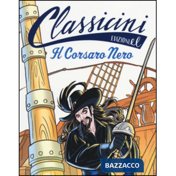 Corsaro Nero da Emilio Salgari. Classicini. Ediz. illustrata (Il)