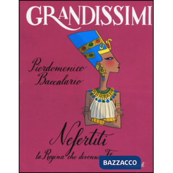 Nefertiti, la regina che divenne faraone. Ediz. a colori