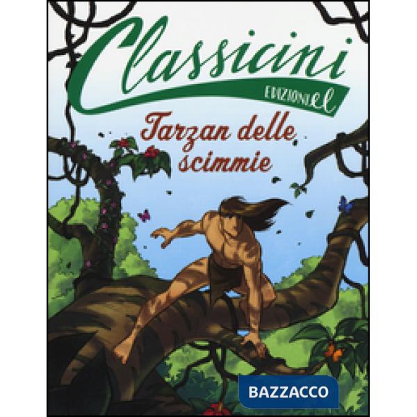 Tarzan delle scimmie da Edgar Rice Burroughs. Classicini. Ediz. illustrata