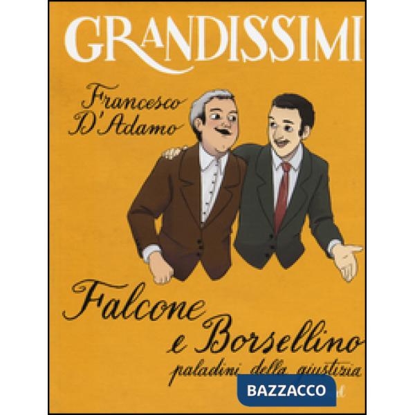 Falcone e Borsellino, paladini della giustizia. Ediz. a colori