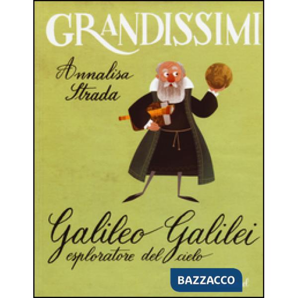 Galileo Galilei esploratore del cielo. Ediz. a colori