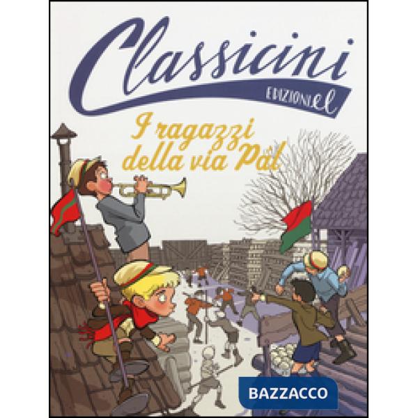 Ragazzi della via Pal da Ferenc Molnár. Classicini. Ediz. illustrata (I)