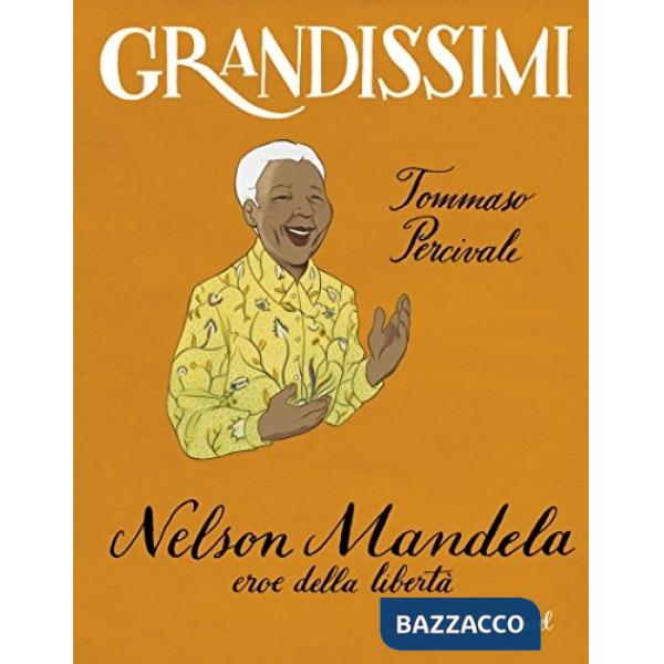 Nelson Mandela, eroe della libertà. Ediz. a colori