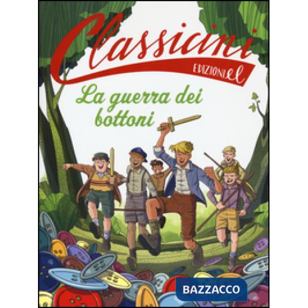 Guerra dei bottoni. Classicini. Ediz. illustrata (La)
